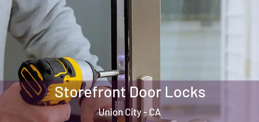  Storefront Door Locks Union City - CA